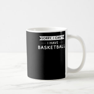 Caneca De Café Desculpe, não posso ter basquete
