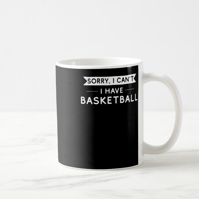 Caneca De Café Desculpe, não posso ter basquete (Direita)