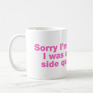 Caneca De Café Desculpe o atraso. Estava em uma missão paralela