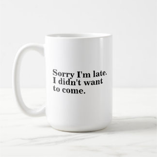 Caneca De Café Desculpe o atraso. Eu não queria vir. introvertido