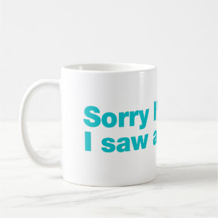 Caneca De Café Desculpe o atraso. Vi um cachorro