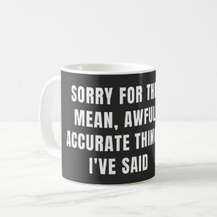 Caneca De Café Desculpe pelas coisas terríveis que eu disse
