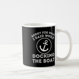 Caneca De Café Desculpe Pelo Que Eu Disse Enquanto Atracava - Cap