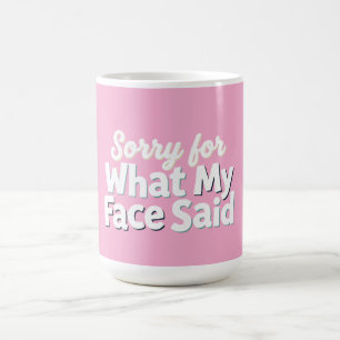 Caneca De Café Desculpe pelo que meu rosto disse