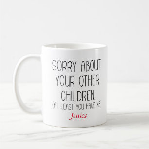 Caneca De Café Desculpe Pelos Outros Filhos Personalizado Mamãe