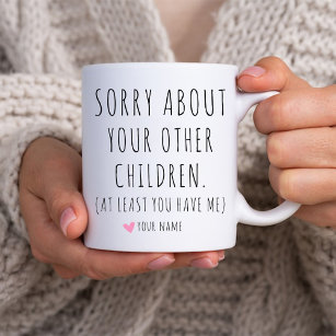 Caneca De Café Desculpe Por Suas Outras Crianças Engraçadas Mãe A
