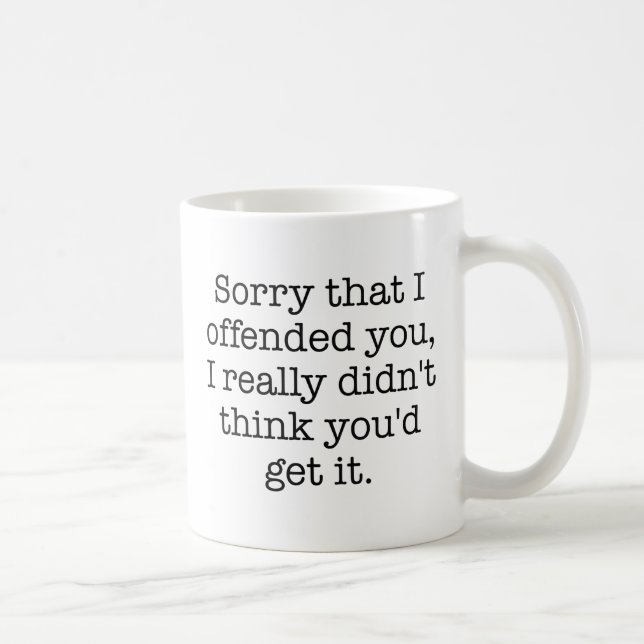Caneca De Café Desculpe por ter ofendido você (Direita)
