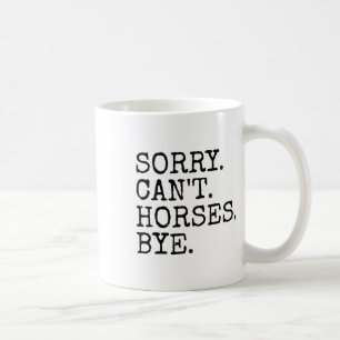 Caneca De Café Desculpem Cavalos Nômadas Tchau Engraçadas Mulhere