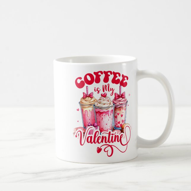 Caneca De Café Design Coffee Is My Valentine Funny Lover  (Direita)