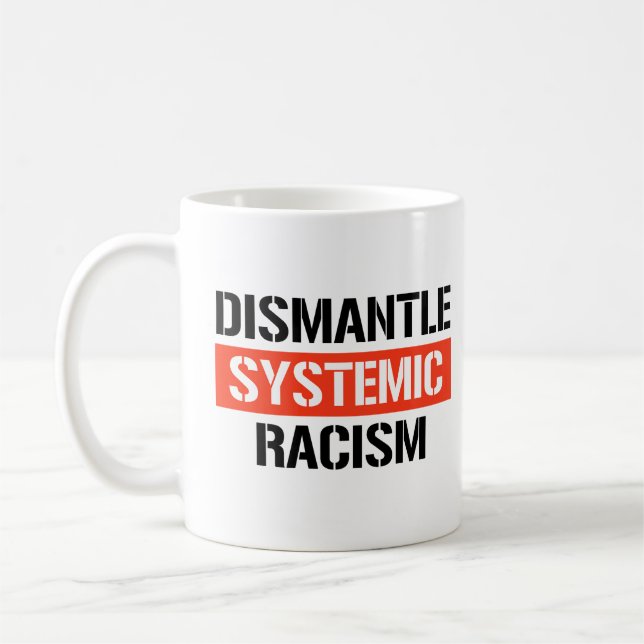 Caneca De Café Desmantelar Racismo Sistêmico (Esquerda)