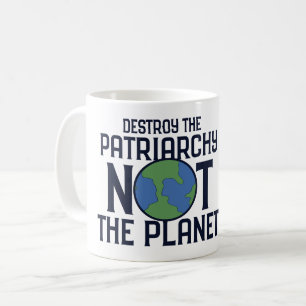 Caneca De Café Destrua o Patriarcado e não o Dia da Terra do Plan