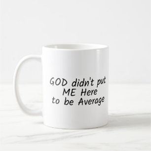 Caneca De Café DEUS não me colocou aqui para ser médio