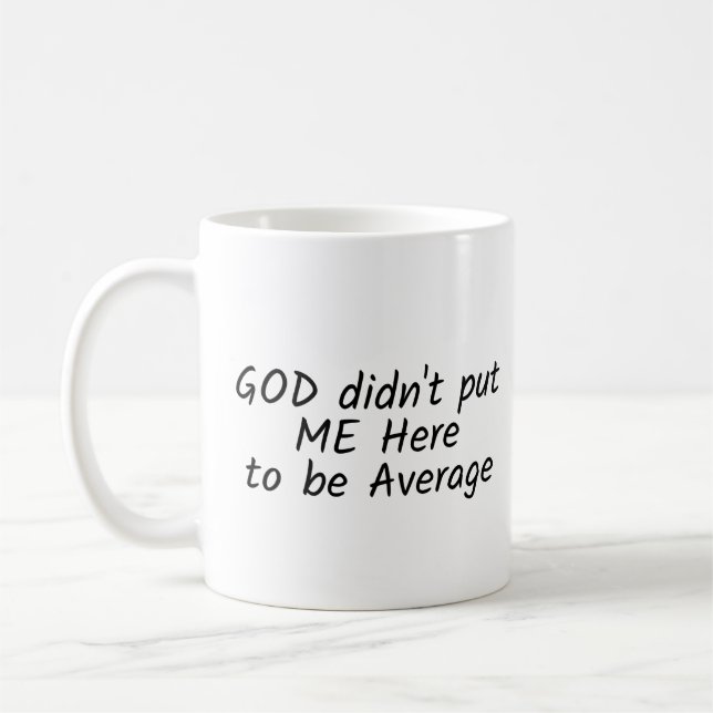 Caneca De Café "DEUS não me colocou aqui para ser médio" (Esquerda)