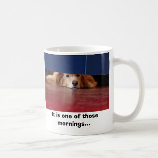 Caneca De Café Dia de cão, é uma daquelas manhãs…