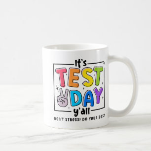 Caneca De Café Dia de Teste Vocês Não Estressam Faça o melhor que