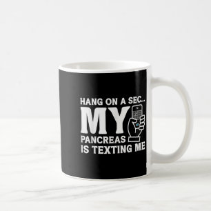 Caneca De Café Diabetes Engraçados Um Segundo Meu Pâncreas É O Te