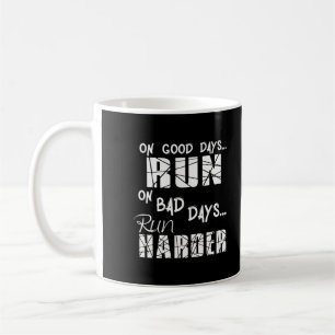 Caneca De Café Dias bons correm - Dias ruins correm mais