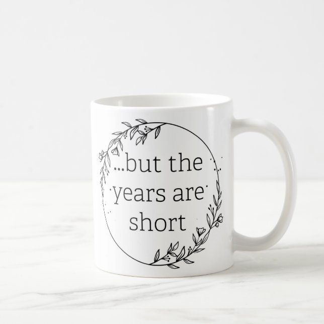 Caneca De Café Dias são Longos Anos são Curtos (Direita)