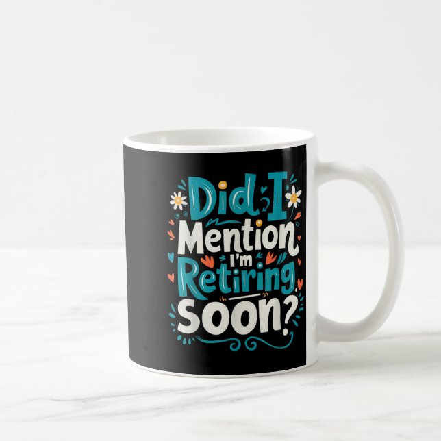 Caneca De Café Did I Mention I'm Retiring Soon Funny Retirement  (Direita)