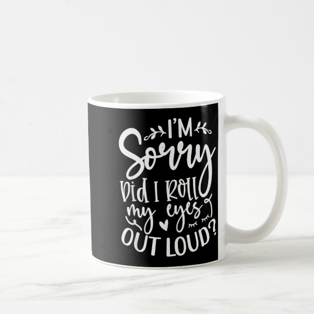 Caneca De Café Did I Roll My Eyes Out Loud Funny Sarcastic Quotes (Direita)
