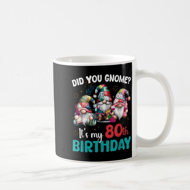 Caneca De Café Did You Gnome Its My 80th Birthday 80 Year Old Gno (Direita)