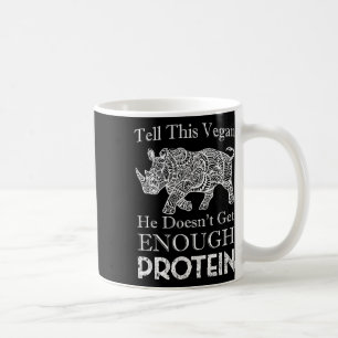Caneca De Café Diga A Este Vegan Que Proteína Suficiente Vegan