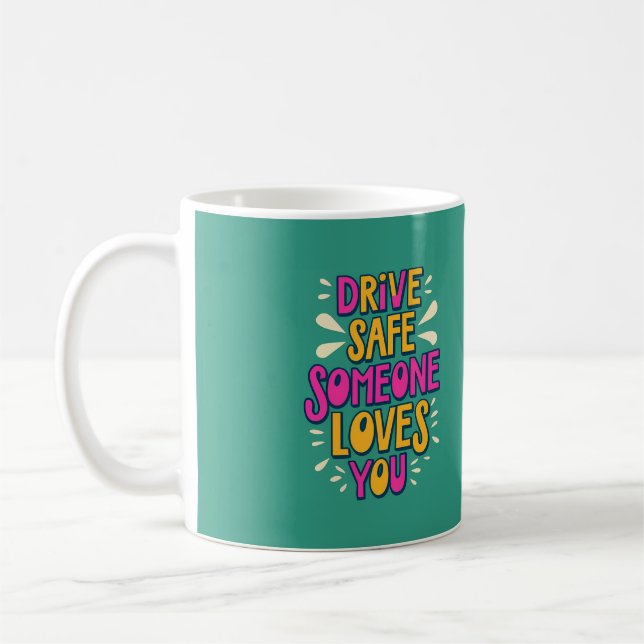 Caneca De Café Dirija Com Segurança, Alguém Te Ama (Esquerda)