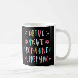 Caneca De Café Dirija com segurança, alguém te ama