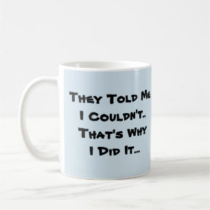 Caneca De Café Disseram-me que não podia