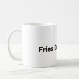 Caneca de Café Divertida 'Fritas Antes de Caras'