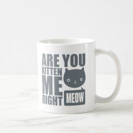 Caneca De Café Divertido Engraçado Você Me Gatinha Bem Na Caneca?