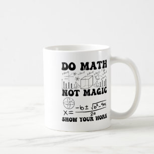 Caneca De Café Divertido Faça Matemática Não Magia Mostre Seu Tra