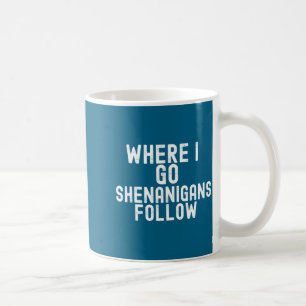 Caneca De Café Divertido onde vou travessuras seguem feriado irla