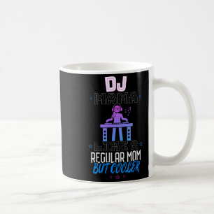 Caneca De Café Dj Mamãe Como Uma Mãe Regular Mas Mais Legal