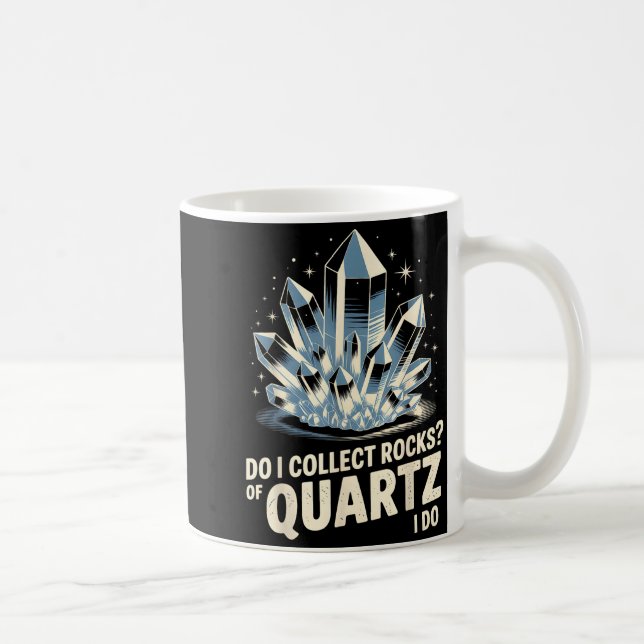 Caneca De Café Do I Collect Rocks Of Quartz I Do Funny Crystal Co (Direita)