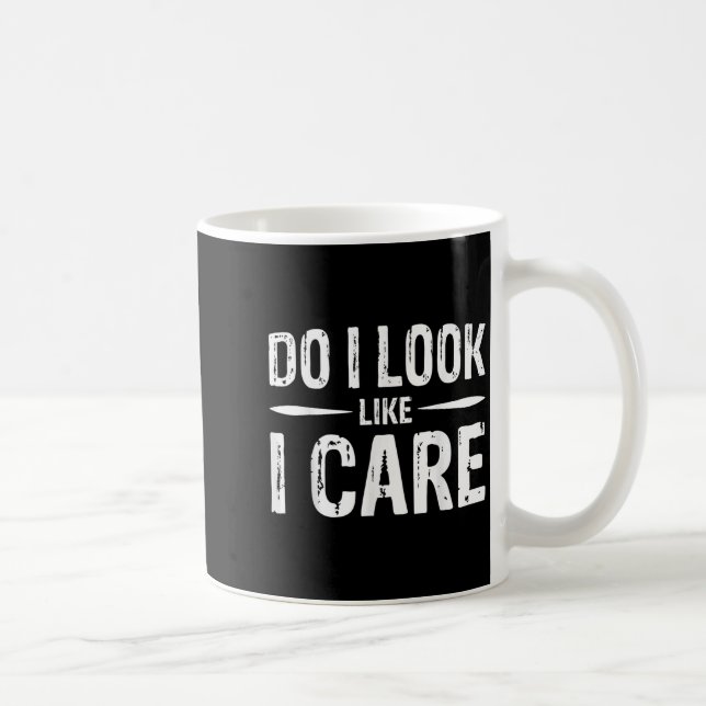 Caneca De Café Do I Look Like I Care  (Direita)