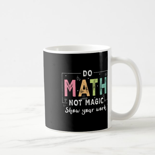 Caneca De Café Do Math Not Magic Funny Math Teacher Back To Schoo (Direita)