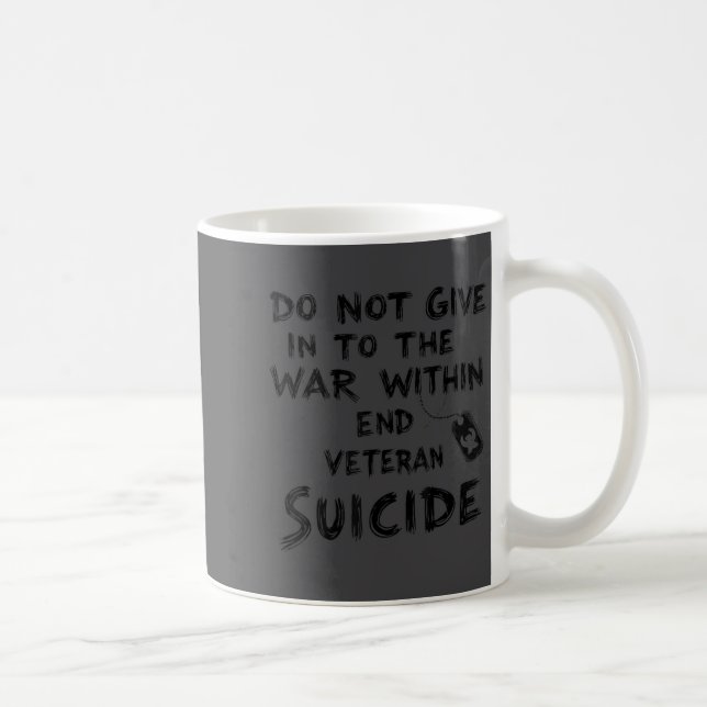Caneca De Café Do Not Give In To The War Within End Veteran Suici (Direita)