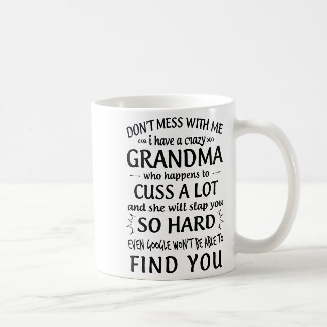 Caneca De Café Do Not Mess With Me I Have A Crazy Grandma  (Direita)
