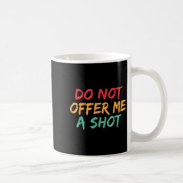 Caneca De Café Do Not Offer Me A Shot  (Direita)