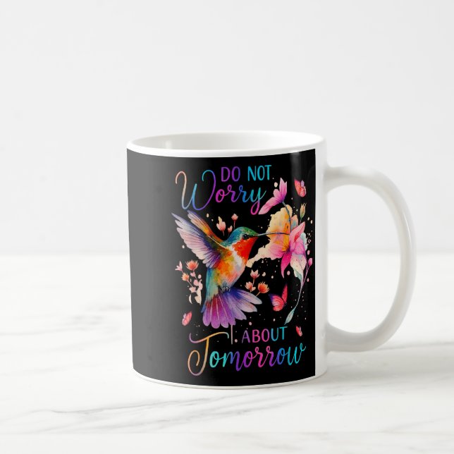 Caneca De Café Do Not Worry About Tomorrow Hummingbird Butterfly  (Direita)