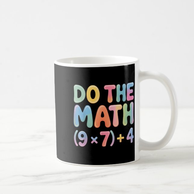 Caneca De Café Do The Math 67 Six Seven 6 7  (Direita)