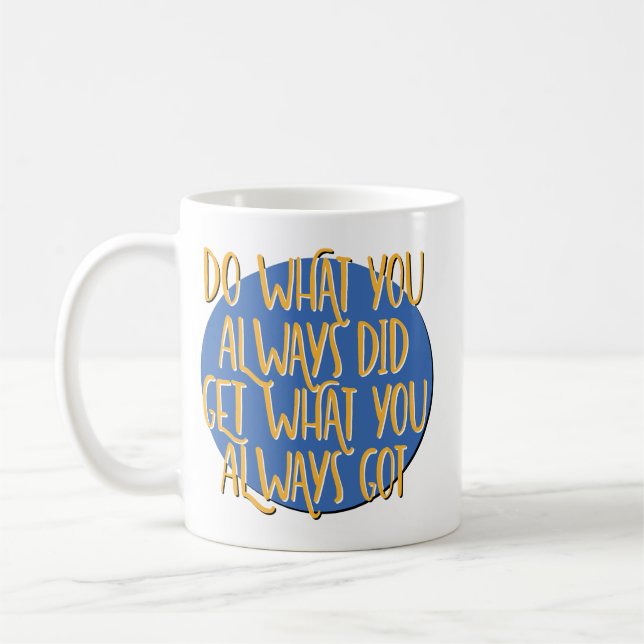 Caneca De Café Do What You Always Did Recovery Slogan (Esquerda)