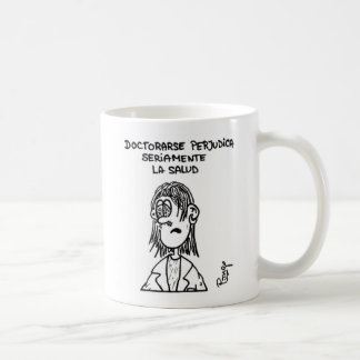 Caneca De Café Doctorarse perjudica seriamente la salud