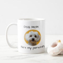 Caneca De Café Dog Mom He’s My Personality Cute Dog Design