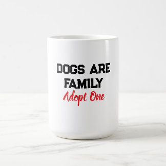 Caneca De Café Dogs Are Family Adopt One quote