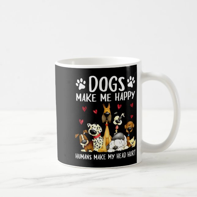 Caneca De Café Dogs Make Me Happy Humans Make My Head Hurt Funny  (Direita)