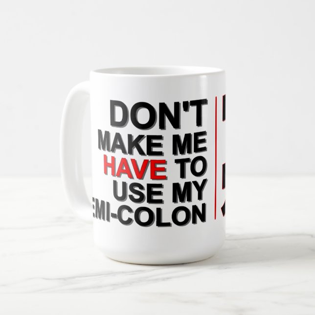 Caneca De Café Don’t Make Me Use My Semi-Colon – Alfa Sity Mug (Frente Esquerda)