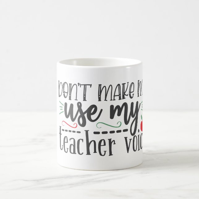 Caneca De Café Don’t Make Use My Teacher Voice   (Centro)