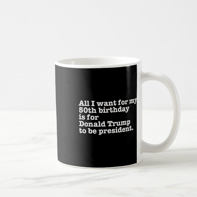 Caneca De Café Donald Trump Presidente Funny 50º aniversário Gag  (Direita)